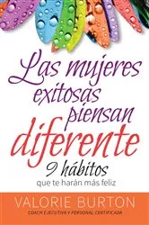 Book cover of Las mujeres exitosas piensan diferente by Valorie Burton