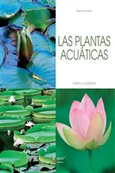Book cover of Las plantas acuáticas - Cultivo y cuidados by Stéphanie Vailati