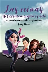 Book cover of Las reinas del crimen organizado, el mundo secreto de las gánsteres by Jerry Bader