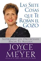 Book cover of Las Siete Cosas Que Te Roban el Gozo by Joyce Meyer