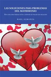 Book cover of Las Soluciones Para Problemas Del Matrimonio by Raul Almanza