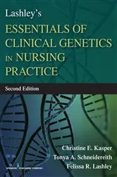 Book cover of Lashley's Essentials of Clinical Genetics in Nursing Practice, Second Edition (2nd ed.) by Christine Kasper