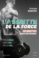 Book cover of L'assiette de la force - 101 recettes express pour performer by Christophe Bonnefont