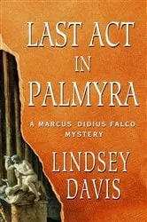 Book cover of Last Act in Palmyra by Lindsey Davis