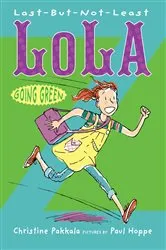 Book cover of Last-But-Not-Least Lola Going Green by Christine Pakkala