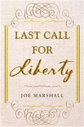 Book cover of Last Call For Liberty by Joe Marshall