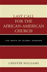Book cover of Last Call for the African-American Church by Chester Williams