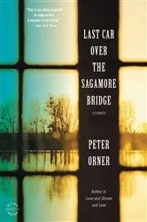Book cover of Last Car Over the Sagamore Bridge by Peter Orner