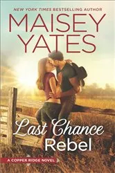 Book cover of Last Chance Rebel by Maisey Yates