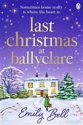 Book cover of Last Christmas at Ballyclare by Emily Bell