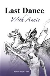 Book cover of Last Dance With Annie by Rochelle Wisoff-Fields