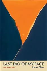 Book cover of Last Day of My Face by James Shea