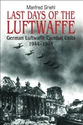 Book cover of Last Days of the Luftwaffe by Manfred Griehl