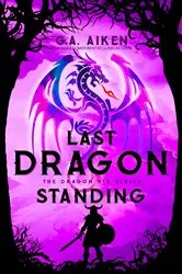 Book cover of Last Dragon Standing by G.A. Aiken
