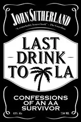 Book cover of Last Drink to LA by John Sutherland