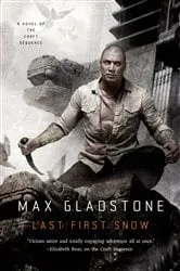 Book cover of Last First Snow by Max Gladstone