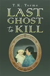 Book cover of Last Ghost To Kill by T.K. Torme