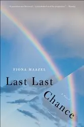 Book cover of Last Last Chance by Fiona Maazel