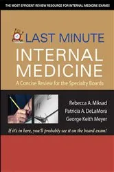 Book cover of Last Minute Internal Medicine: A Concise Review for the Specialty Boards by Rebecca A. Miksad