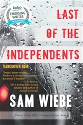 Book cover of Last of the Independents by Sam Wiebe