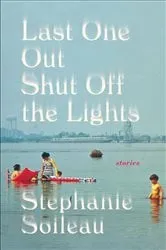 Book cover of Last One Out Shut Off the Lights by Stephanie Soileau
