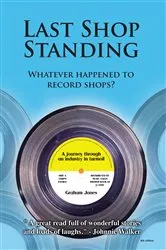 Book cover of Last Shop Standing: Whatever Happened To Record Shops? by Graham Jones