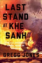 Book cover of Last Stand at Khe Sanh by Gregg Jones