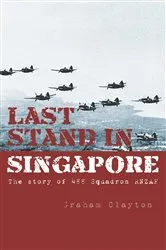 Book cover of Last Stand In Singapore by Graham Clayton