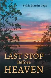 Book cover of Last Stop Before Heaven by Sylvia Martin Vega
