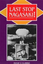 Book cover of Last Stop Nagasaki! by Hugh Clarke