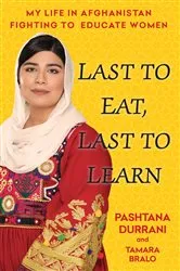 Book cover of Last to Eat, Last to Learn by Pashtana Durrani
