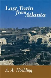 Book cover of Last Train From Atlanta by A. A. Hoehling