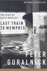 Book cover of Last Train to Memphis by Peter Guralnick