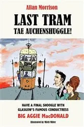 Book cover of Last Tram tae Auchenshuggle! by Allan Morrison