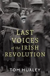 Book cover of Last Voices of the Irish Revolution by Tom Hurley
