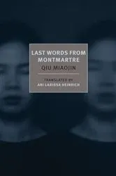 Book cover of Last Words from Montmartre by Qiu Miaojin