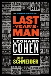 Book cover of Last Year's Man: Leonard Cohen by Jason Schneider