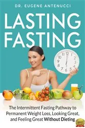 Book cover of Lasting Fasting by Eugene L Antenucci