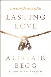 Book cover of Lasting Love by Alistair Begg