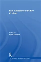 Book cover of Late Antiquity on the Eve of Islam by Averil Cameron