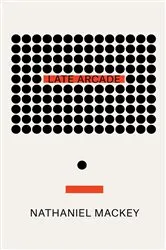 Book cover of Late Arcade by Nathaniel Mackey
