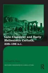 Book cover of Late Classical and Early Hellenistic Corinth by Michael D. Dixon