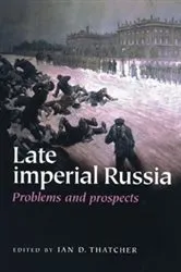 Book cover of Late Imperial Russia by Ian Thatcher