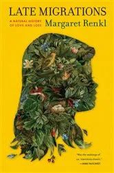 Book cover of Late Migrations by Margaret Renkl
