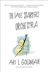 Book cover of Late Starters Orchestra by Ari L. Goldman