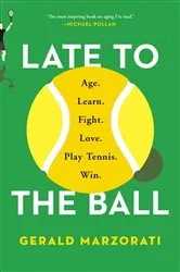 Book cover of Late to the Ball by Gerald Marzorati