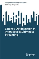 Book cover of Latency Optimization in Interactive Multimedia Streaming by Zili Meng