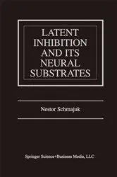 Book cover of Latent Inhibition and Its Neural Substrates by Nestor Schmajuk