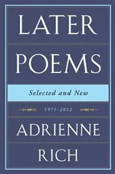 Book cover of Later Poems: Selected and New: 1971-2012 by Adrienne Rich