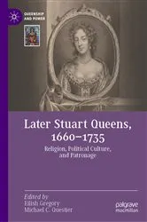 Book cover of Later Stuart Queens, 1660–1735 by Eilish Gregory